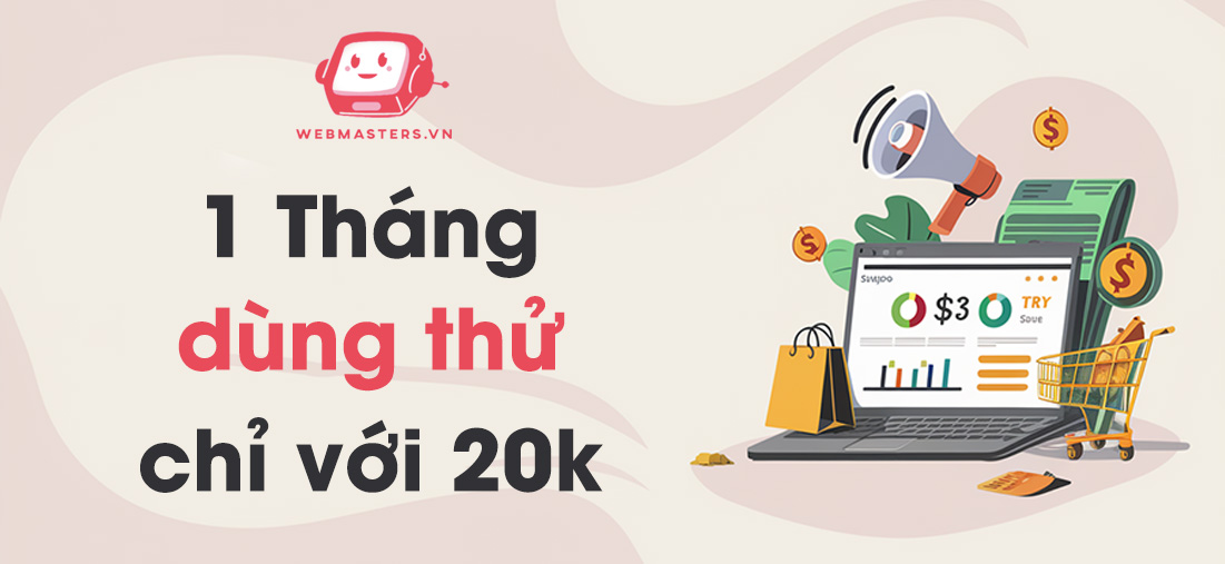 Dùng thử dịch vụ Webmasters 1 ngày chỉ với 20k cực ưu đãi - dung thu 1 thang