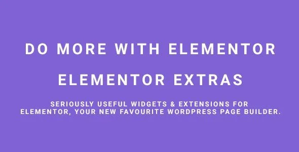 Elementor Extras – Do More With Elementor Elementor Extras – Do More With Elementor