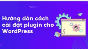 cách cài đặt Plugin WordPress