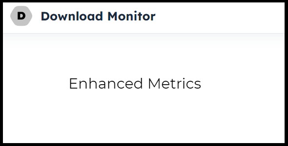 Download Monitor – Enhanced Metrics Download Monitor – Enhanced Metrics