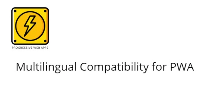 Multilingual Compatibility for PWA Multilingual Compatibility for PWA
